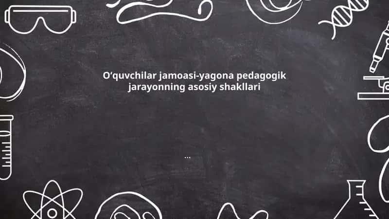 Oʻquvchilar jamoasi-yagona pedagogik jarayonning asosiy shakllari 1