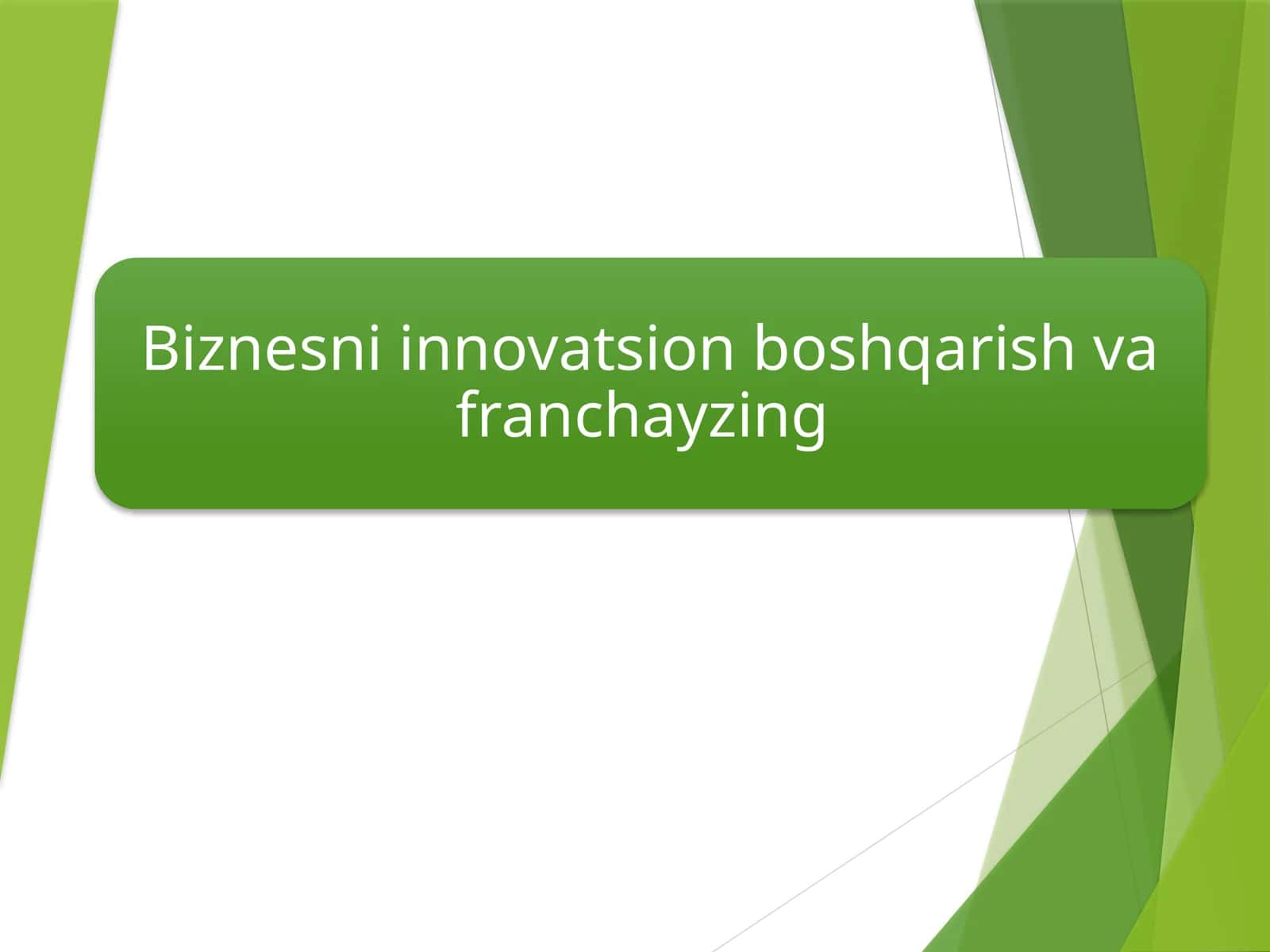 Biznesni innovatsion boshqarish va franchayzing 1