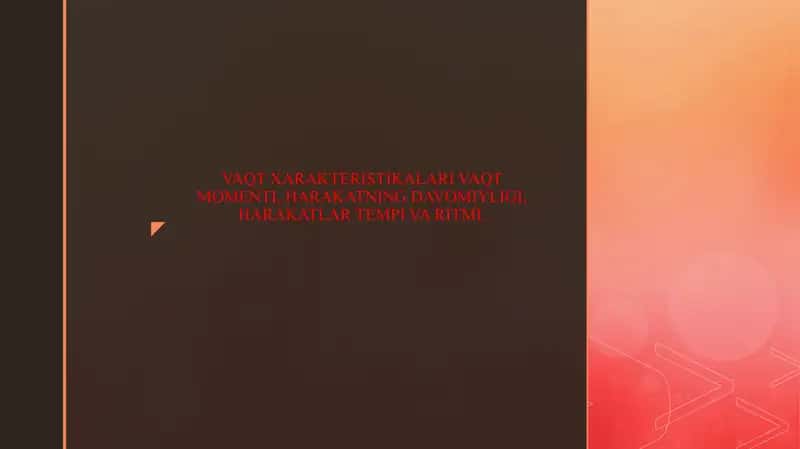 VAQT XARAKTERISTIKALARI VAQT MOMENTI, HARAKATNING DAVOMIYLIGI, HARAKATLAR TEMPI VA RITMI. 1