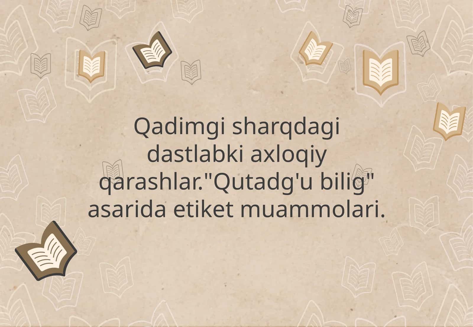 Qadimgi sharqdagi dastlabki axloqiy qarashlar."Qutadg'u bilig" asarida etiket muammolari. 1