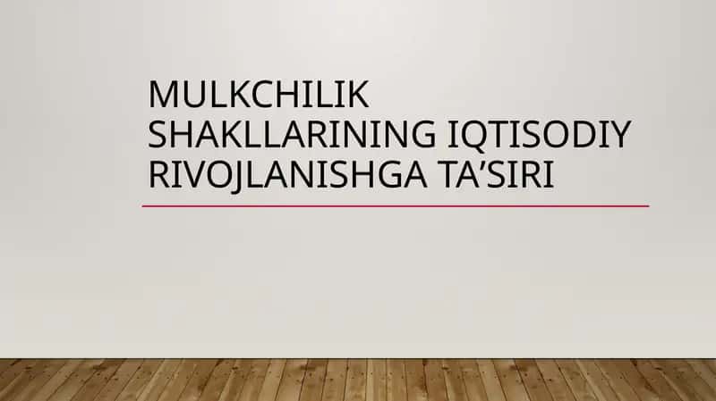 mulkchilik shakllarining iqtisodiy rivojlanishga taʼsiri 1