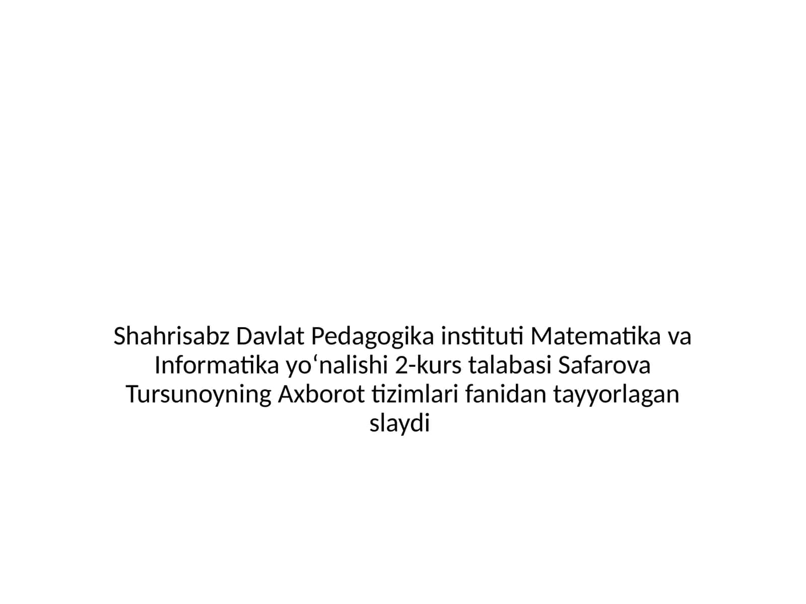Axborot tizimlari fanidan tayyorlagan slaydi 1