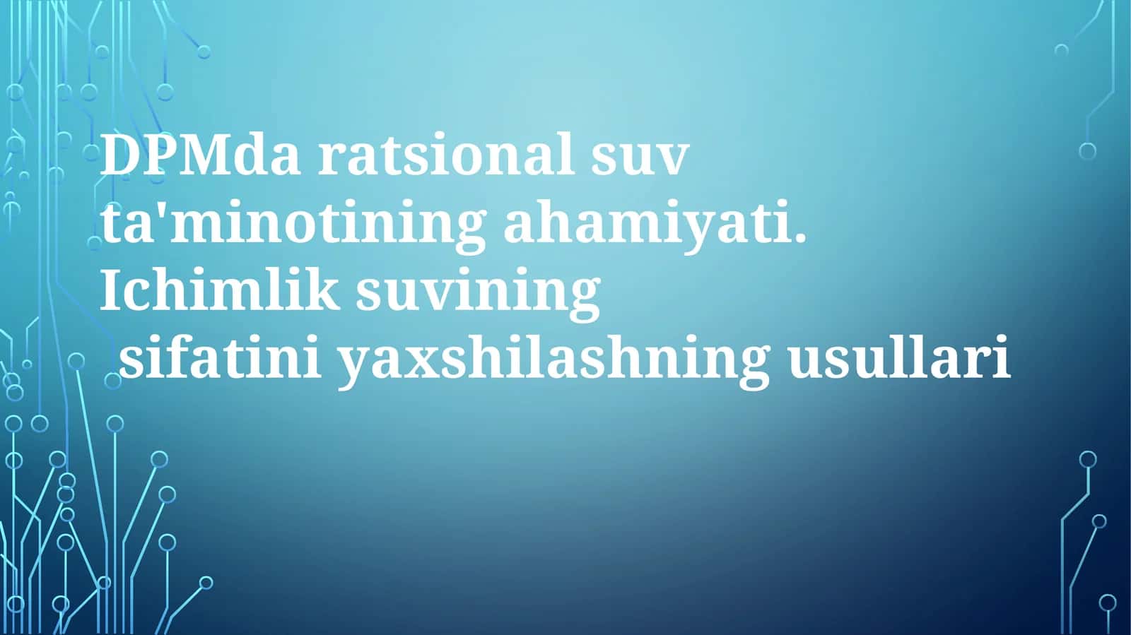 DPMdaratsionalsuvta'minotiningahamiyati.Ichimliksuviningsifatiniyaxshilashningusullari 1
