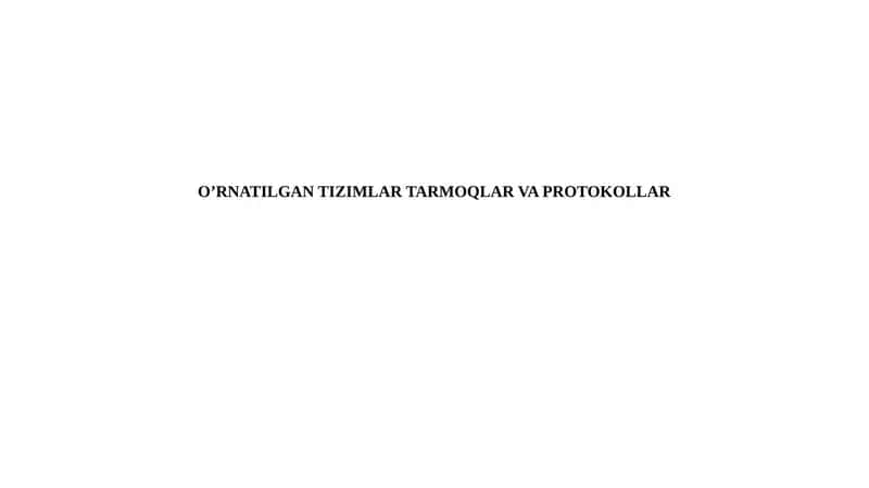 O’RNATILGAN TIZIMLAR TARMOQLAR VA PROTOKOLLAR pptx 1