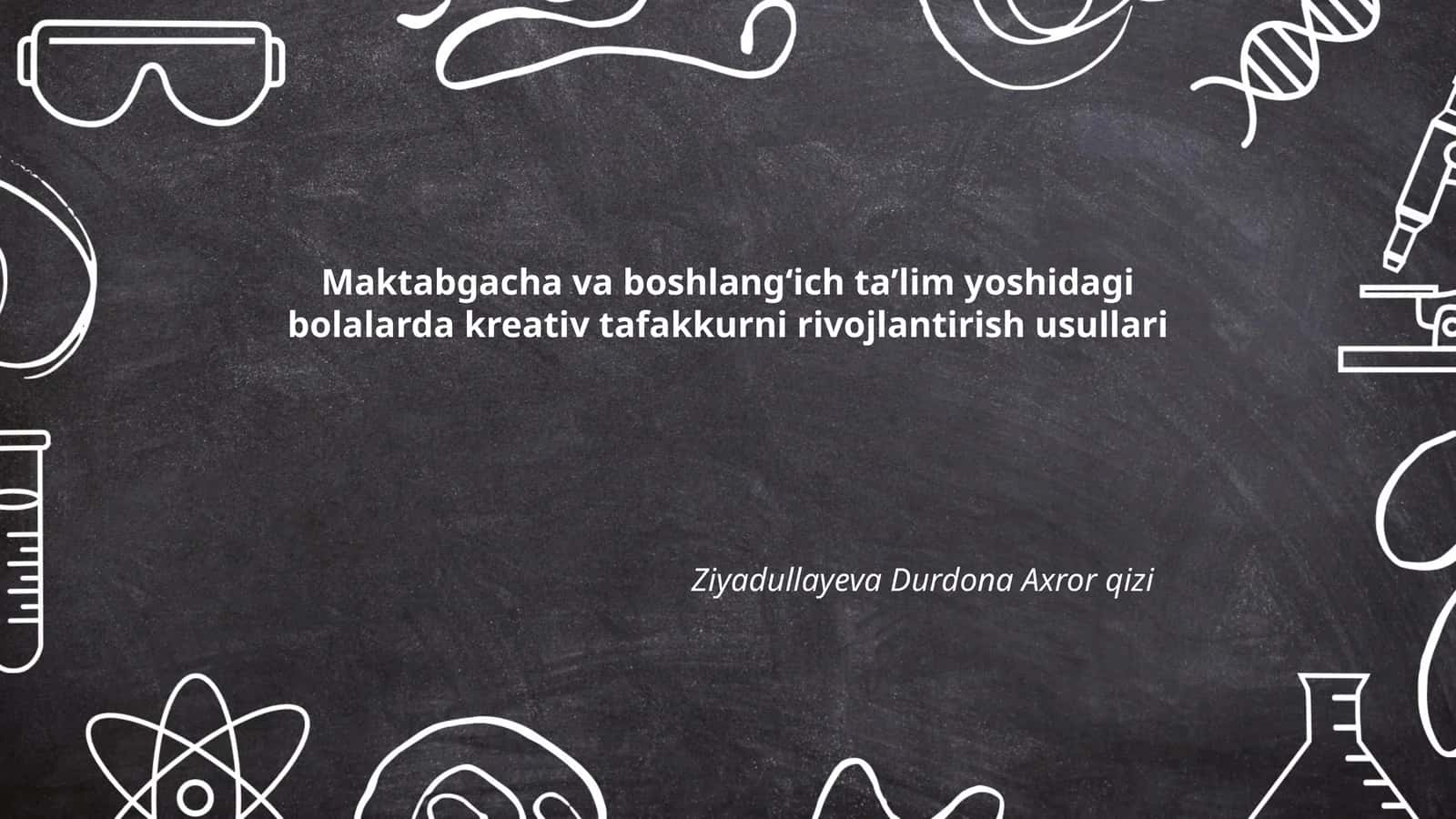 Maktabgacha va boshlangʻich taʼlim yoshidagi bolalarda kreativ tafakkurni rivojlantirish usullari 1
