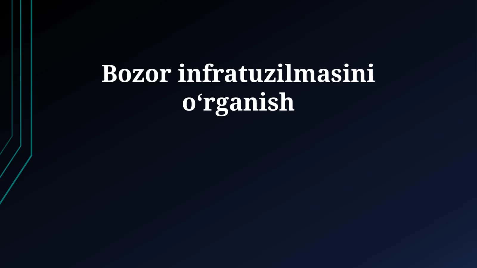 Bozor infratuzilmasini o‘rganish 1