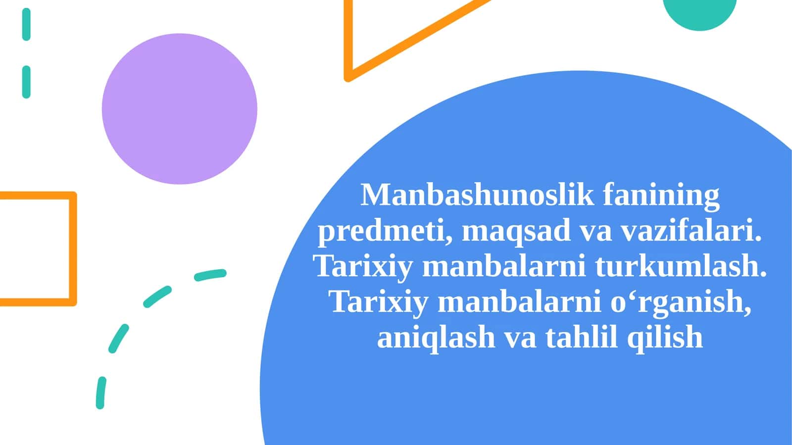 Manbashunoslik fanining predmeti, maqsadi va vazifalari. Tarixiy manbalarni turkumlash 1