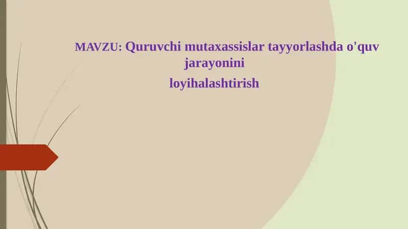 Quruvchi mutaxassislar tayyorlashda o'quv jarayonini loyihalashtirish 1