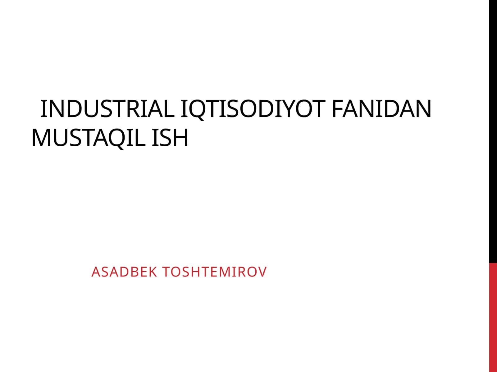 Industrialiqtisodiyot fanidan mustaqilish - Asadbek Tosh Temirov 1