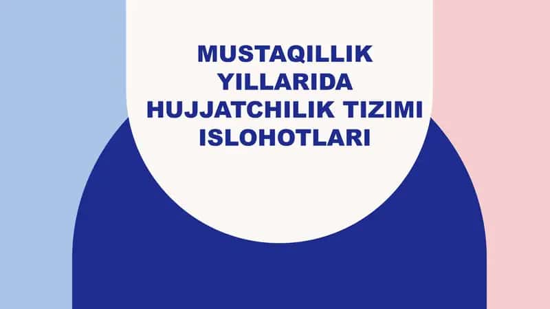 Mustaqillik yillarida hujjatchilik tizimi islohotlari. 1