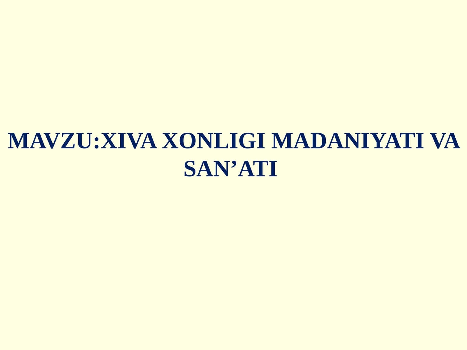 XIVA XONLIGI MADANIYATI VA SAN’ATI 1