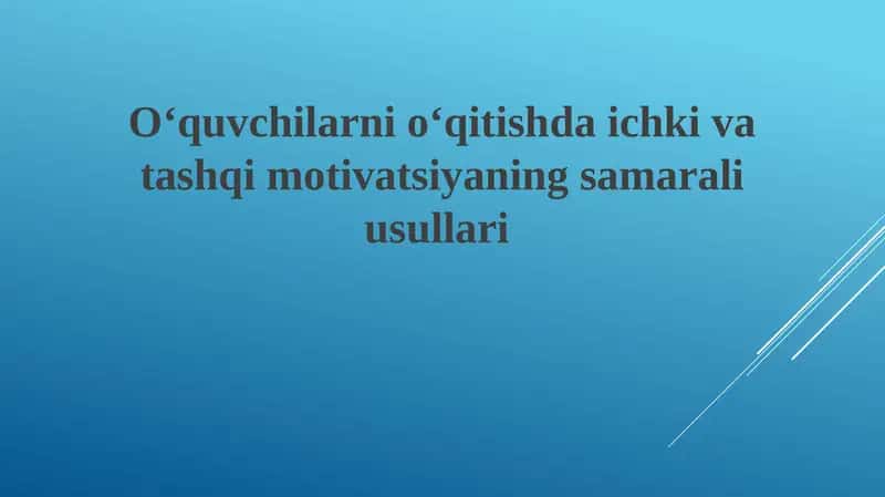 Oʻquvchilarni oʻqitishda ichki va tashqi motivatsiyani rivojlantirish usullari 1