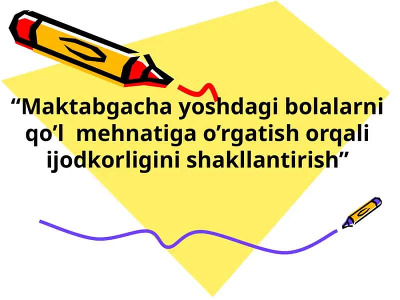 Maktabgacha yoshdagi bolalarni qo’l mehnatiga o’rgatish orqali ijodkorligini shakllantirish. 1