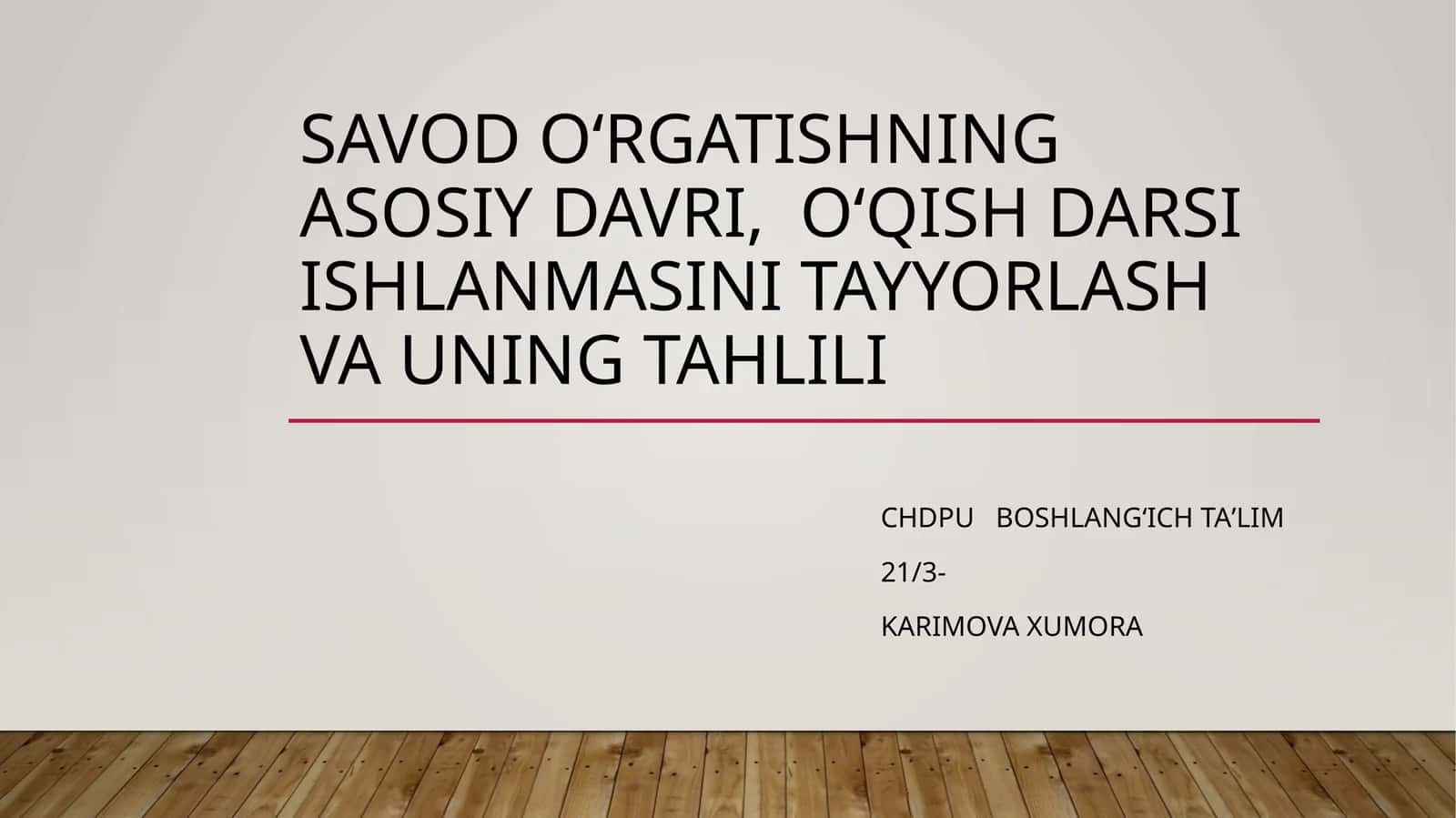 Savod o’rgatishning asosiy davri, o’qish darsi Ishlanmasini tayyorlash va uning tahlili 1