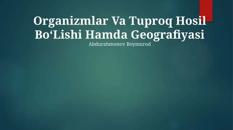 Organizmlar Va Tuproq Hosil BoʻLishi Hamda Geografiyasi 1