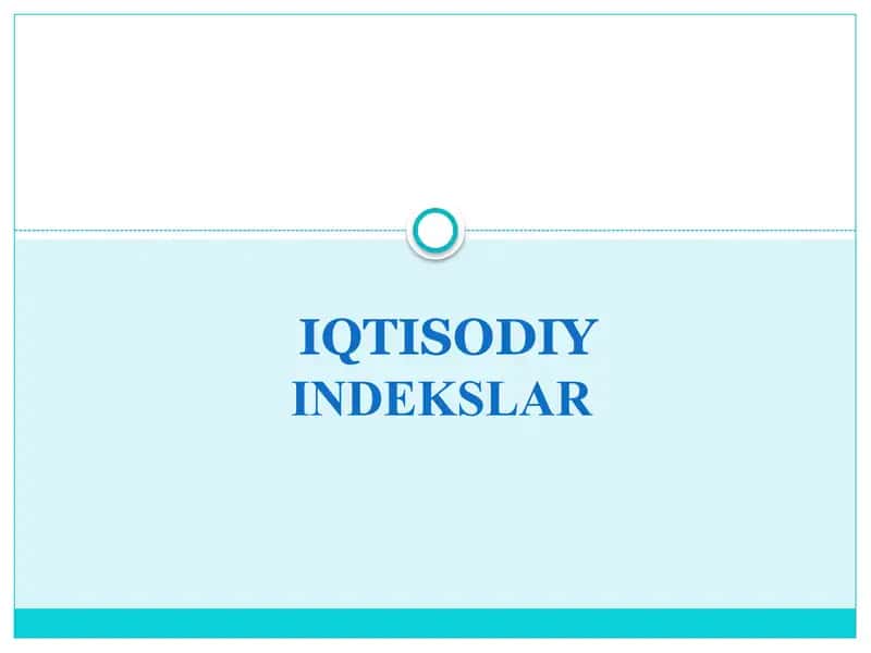 IQTISODIY INDEKSLAR 1