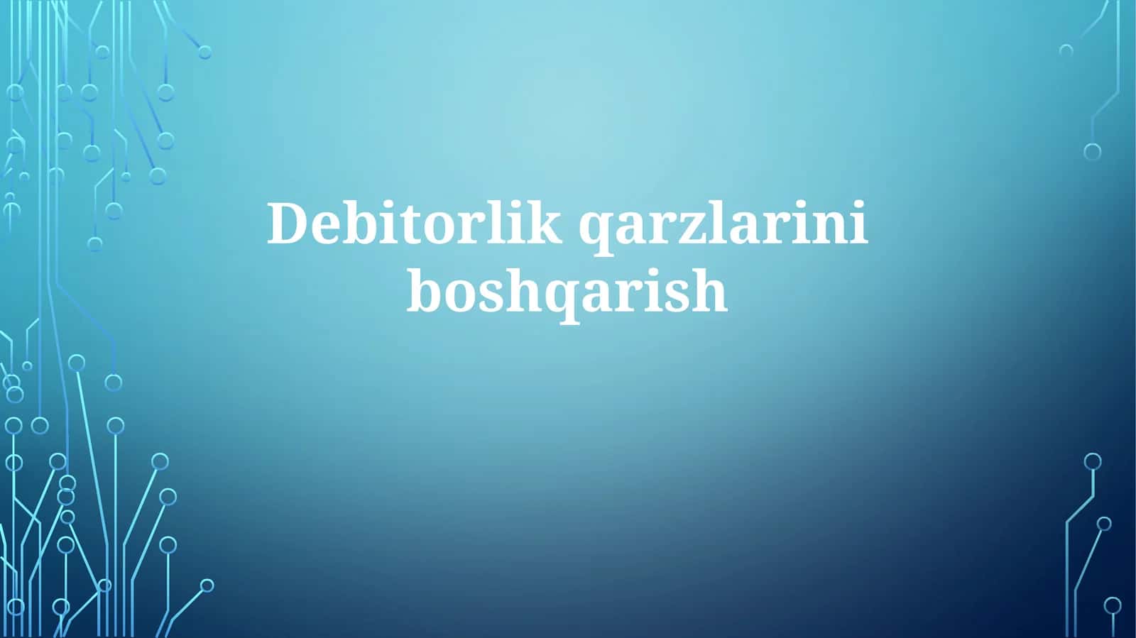 Debitorlik qarzlarni boshqarish 1
