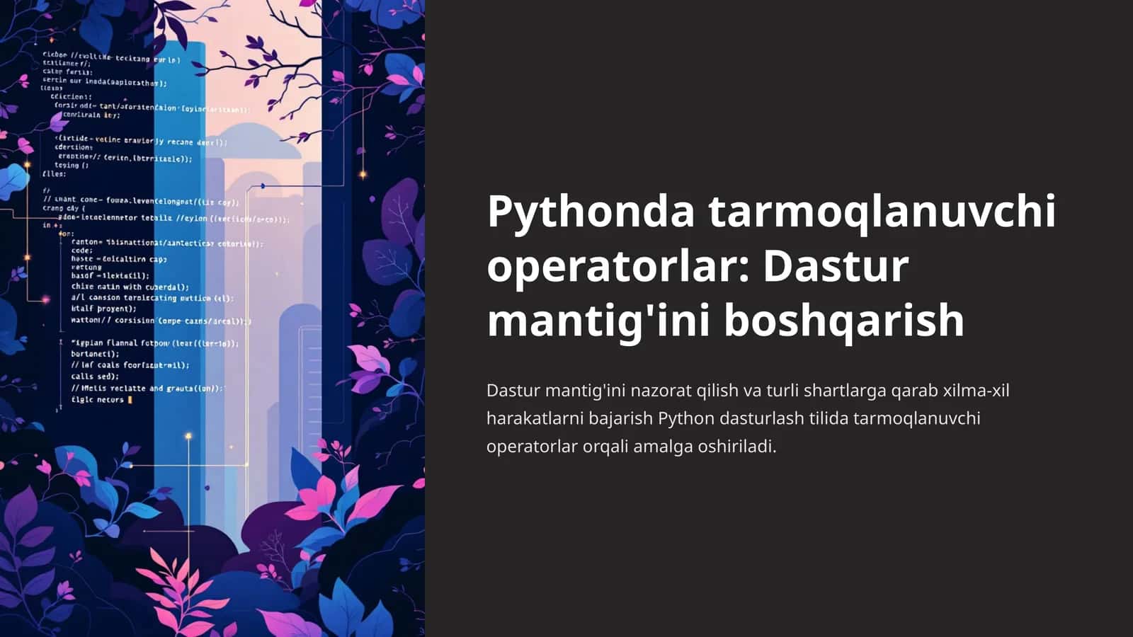 Pythonda tarmoqlanuvchi operatorlar: Dastur mantig'ini boshqarish 1