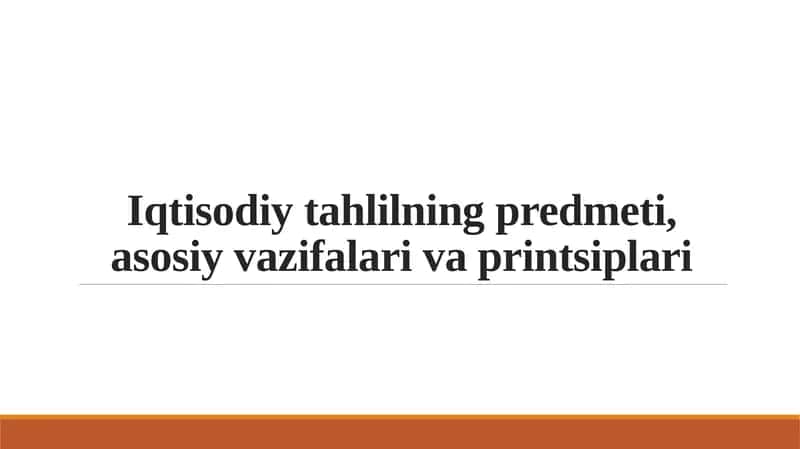 Iqtisodiy tahlilning predmeti, asosiy vazifalari va printsiplari 1