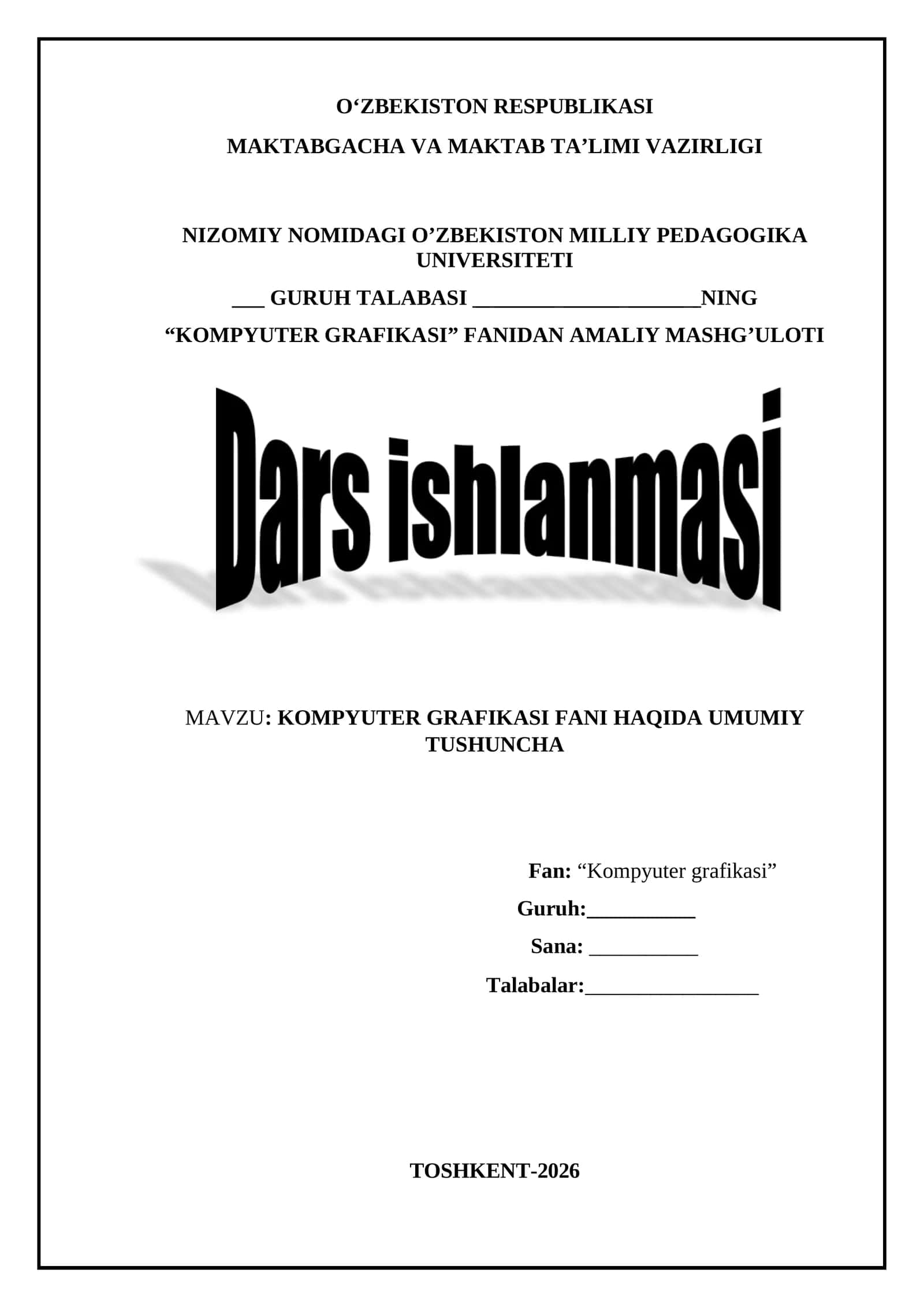 KOMPYUTER GRAFIKASI FANI HAQIDA UMUMIY TUSHUNCHA MAVZUSIDA DARS ISHLANMA 1