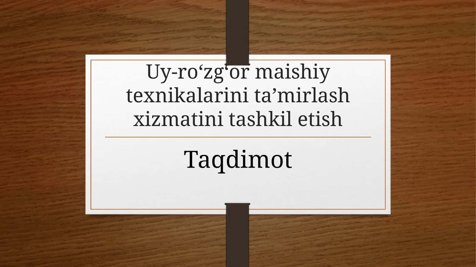 (100 millionlik loyiha ishi) Uy-ro‘zg‘orma ishiy texnikalari inta’mirlash xizmatini ta’shkil etish 1