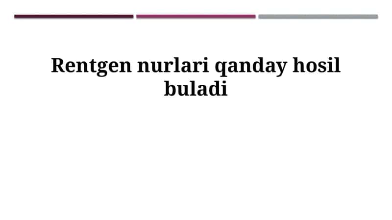 Rentgen nurlari qanday hosil buladi 1