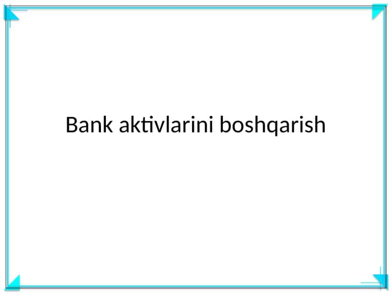 Bank aktivlarini boshqarish 1