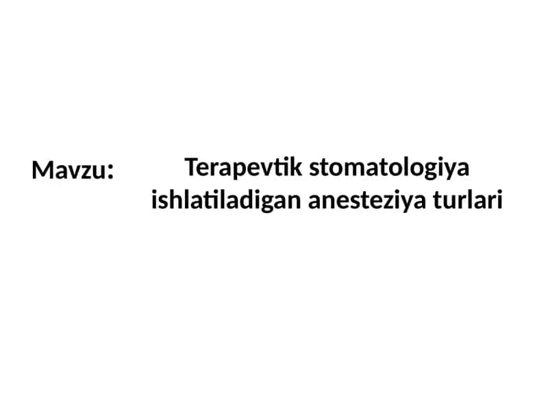 Terapevtik stomatologiya ishlatiladigan anesteziya turlari 1