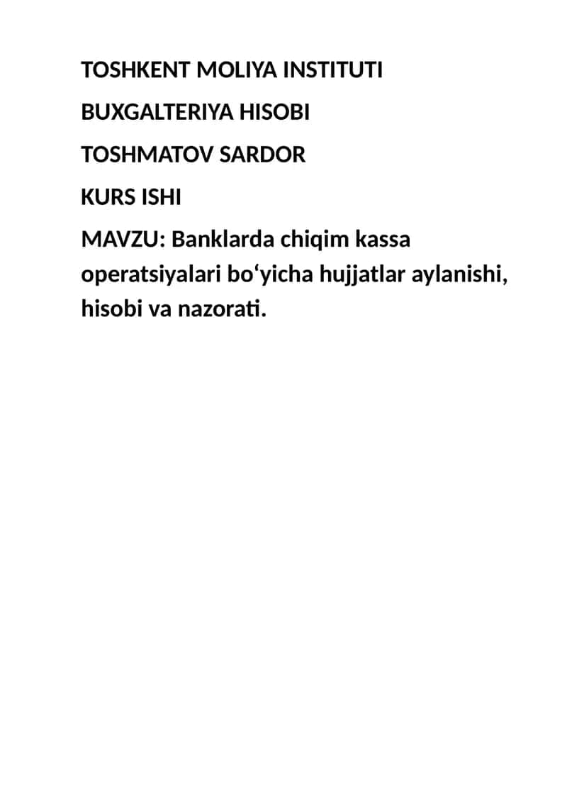 Banklarda chiqim kassa operatsiyalari bo‘yicha hujjatlar aylanishi, hisobi va nazorati 1