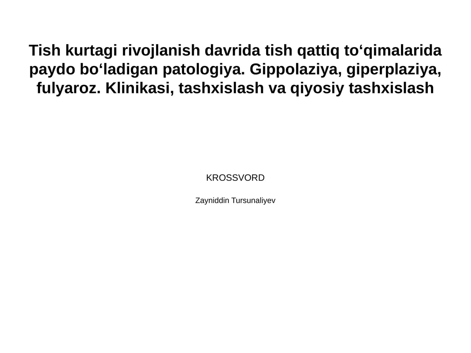 Tish kurtagi rivojlanish davrida tish qattiq toʻqimalarida paydo boʻladigan patologiya. Gippolaziya, giperplaziya, fulyaroz. Klinikasi, tashxislash va qiyosiy tashxislash 1