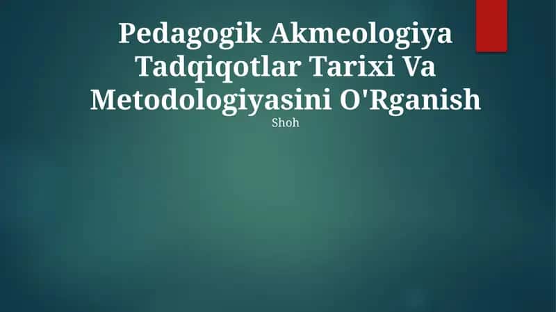Pedagogik Akmeologiya Tadqiqotlar Tarixi Va Metodologiyasini O'Rganish 1