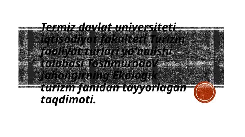 Turizm faoliyat turlariyoʻnalishitalabasiToshmurodovJahongir Ekologik turizm taqdimoti 1