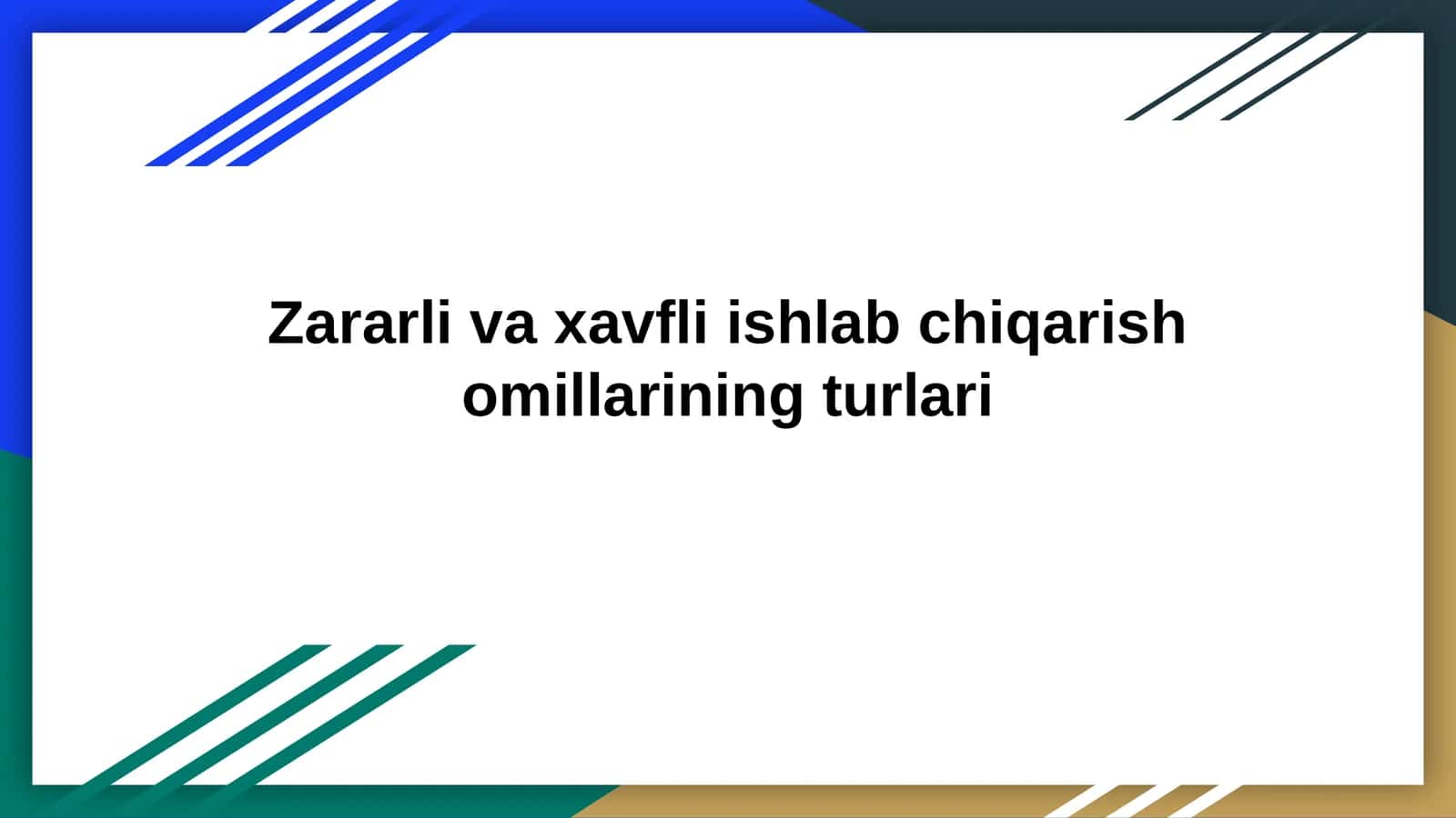 Zararli va xavfli ishlab chiqarish omillarining turlari 1