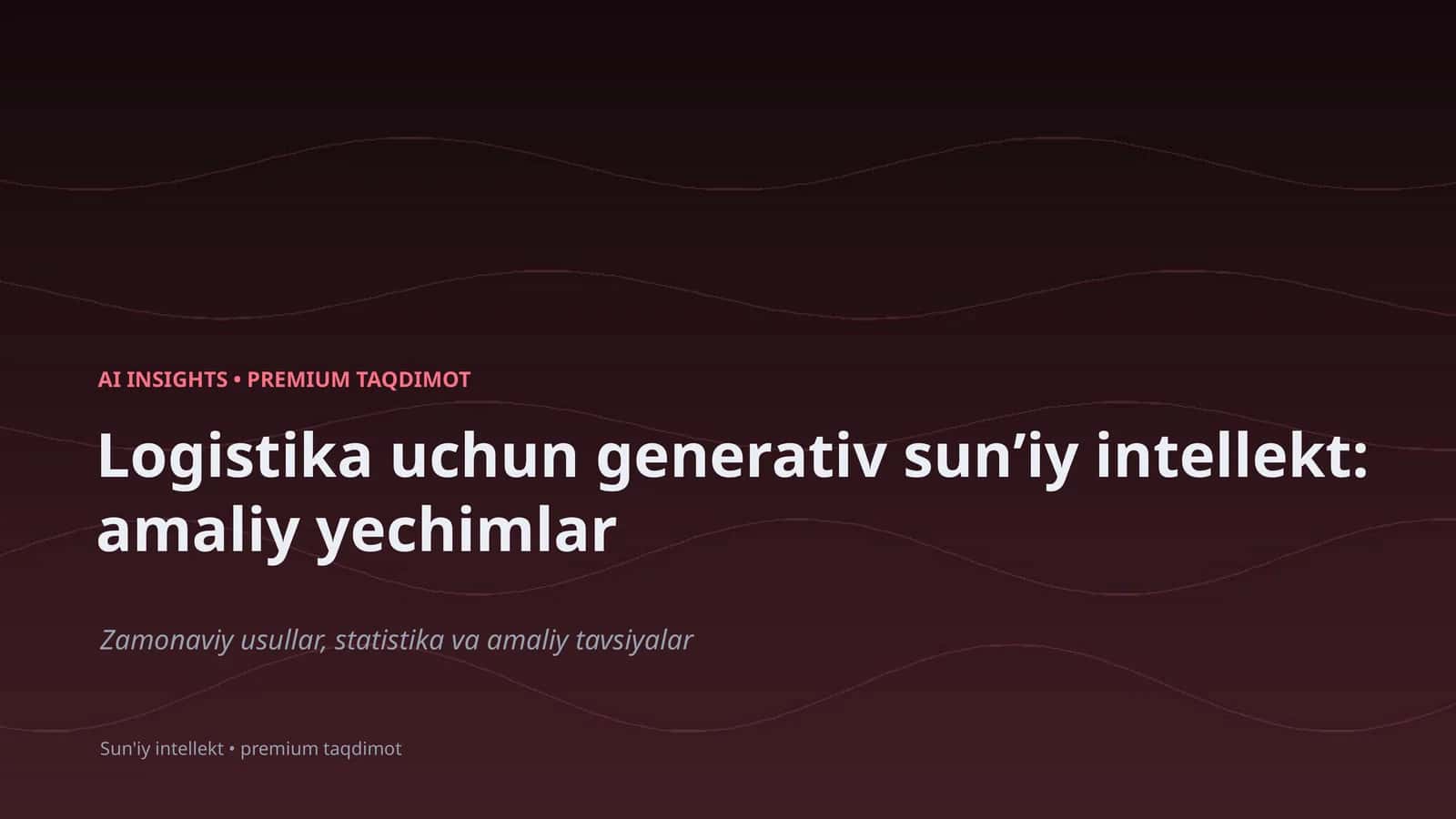 Premium Taqdimot: Logistika uchun generativ sunʼiy intellekt 1