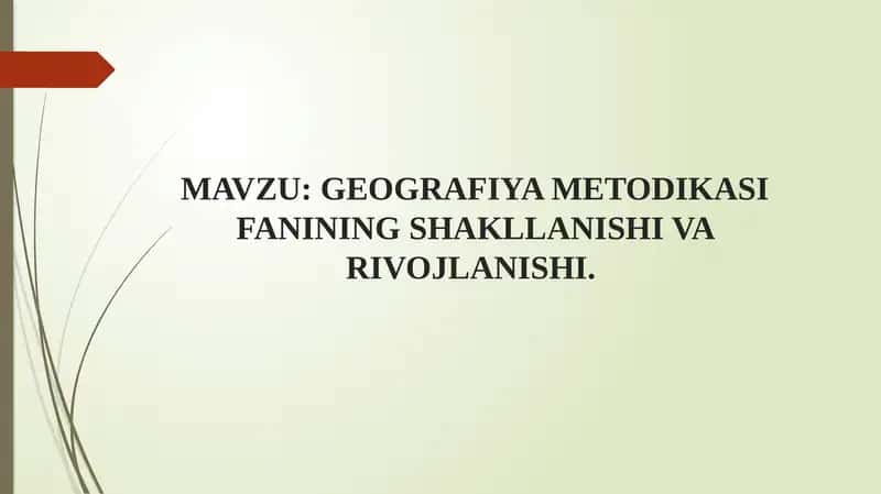 GEOGRAFIYA METODIKASI FANINING SHAKLLANISHI VA RIVOJLANISHI 1