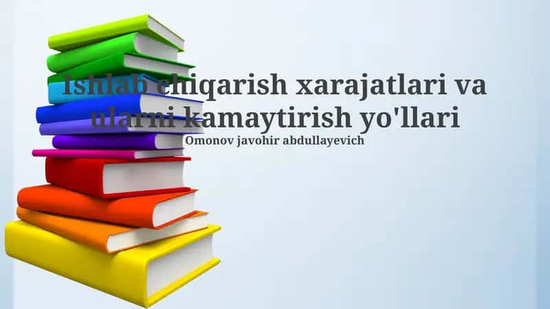 Ishlab chiqarish xarajatlari va ularni kamaytirish yo'llari 1