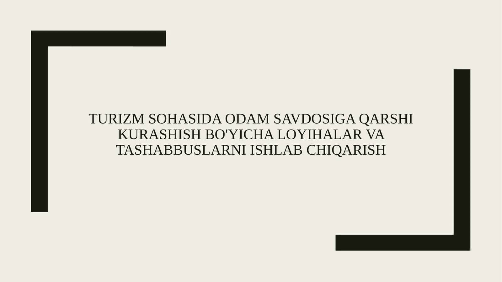 Turizm sohasida odam savdosiga qarshi kurashish bo'yicha loyihalar va tashabbuslarni ishlab chiqarish 1