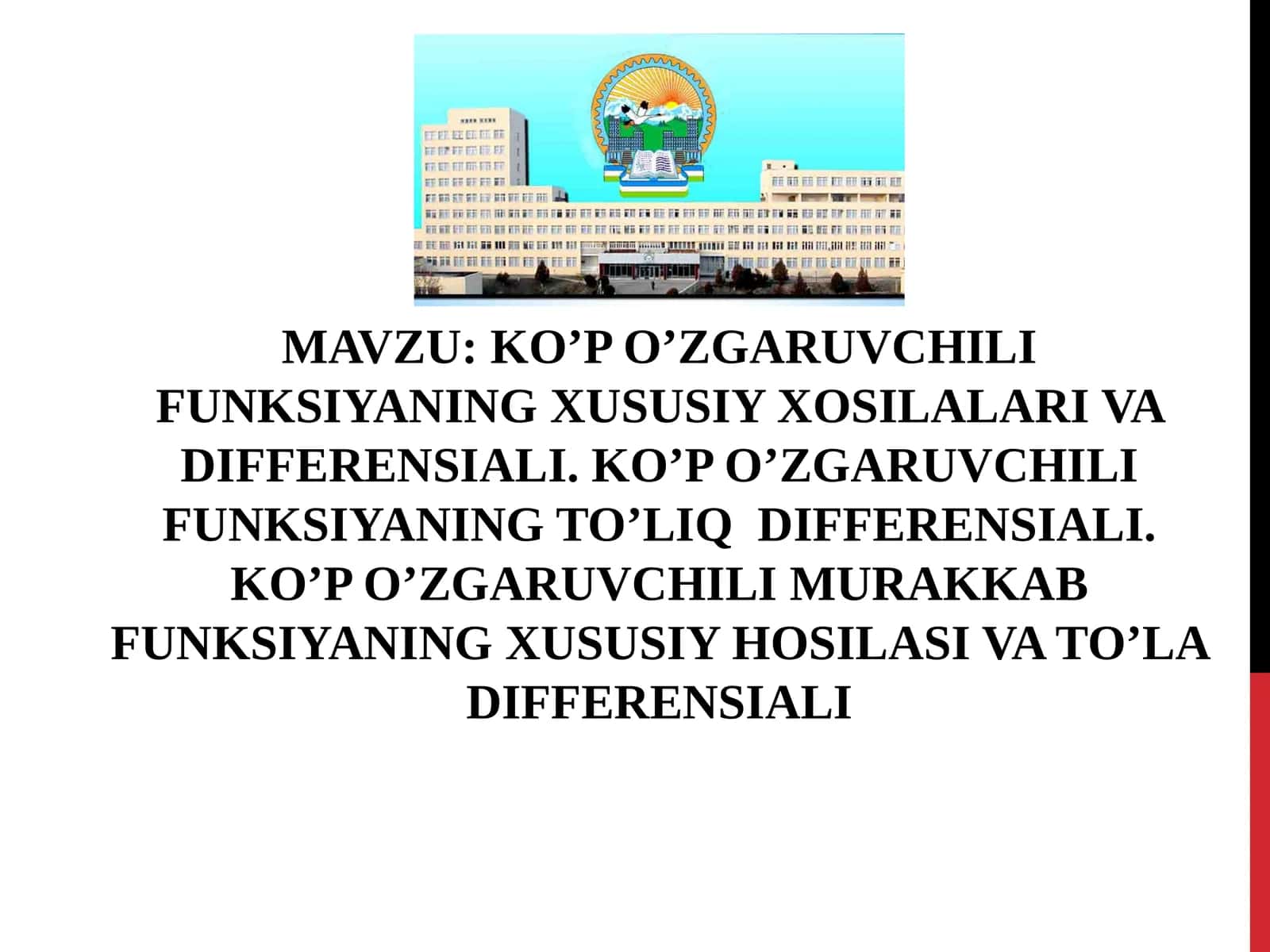 KO’P O’ZGARUVCHILI FUNKSIYANING XUSUSIY XOSILALARI VA DIFFERENSIALI. KO’P O’ZGARUVCHILI FUNKSIYANING TO’LIQ DIFFERENSIALI. KO’P O’ZGARUVCHILI MURAKKAB FUNKSIYANING XUSUSIY HOSILASI VA TO’LA DIFFERENSIALI 1