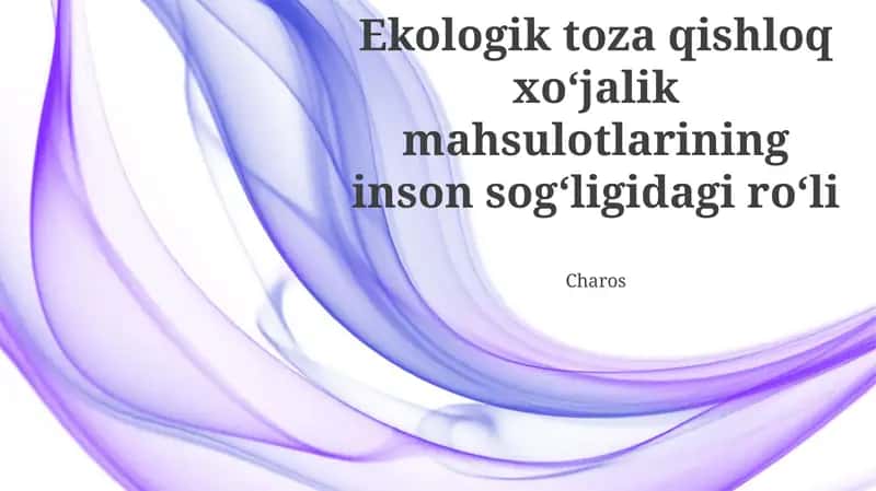 Ekologik toza qishloq xoʻjalik mahsulotlarining inson sogʻligidagi roʻli 1