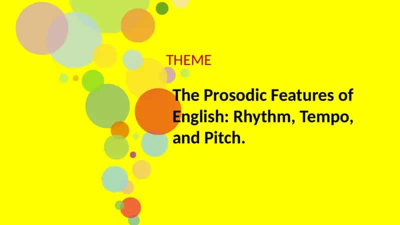 The Prosodic Features of English: Rhythm, Tempo, and Pitch 1