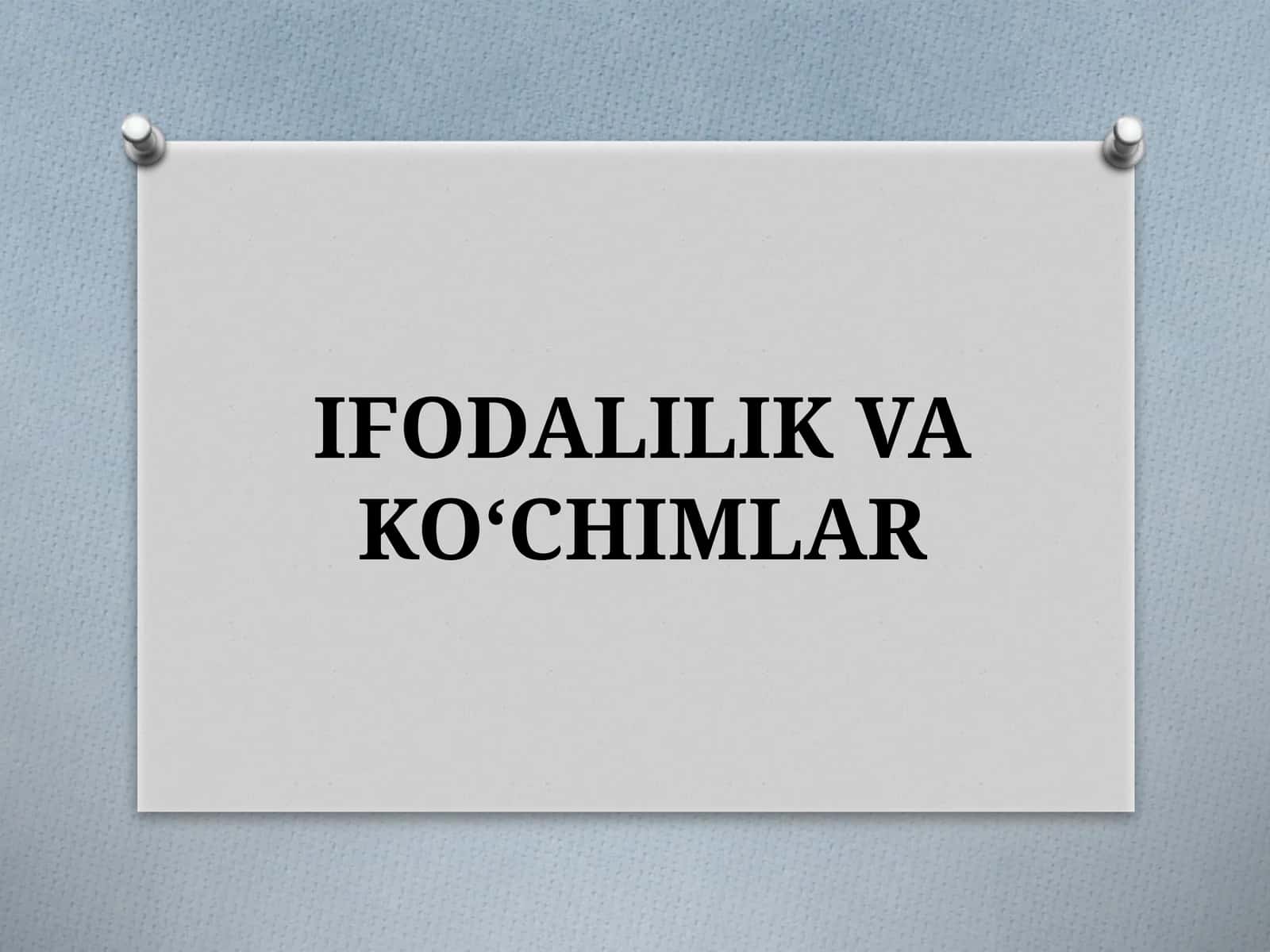 IFODALILIK VA KO‘CHIMLAR 1