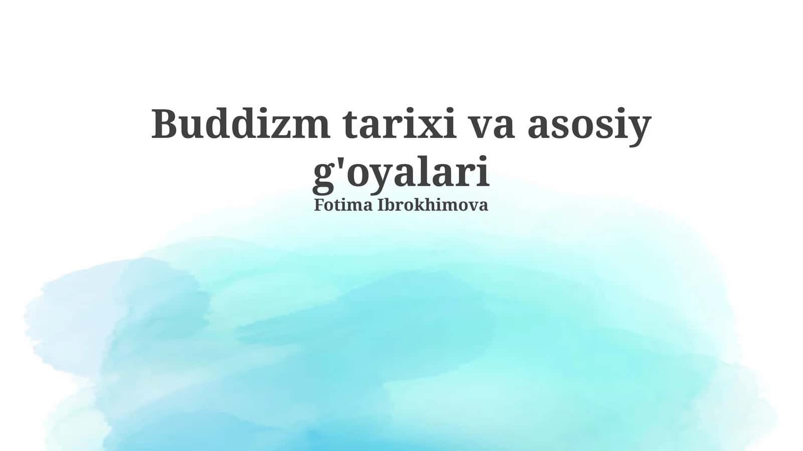 Buddizm tarixi va asosiy g'oyalari 1