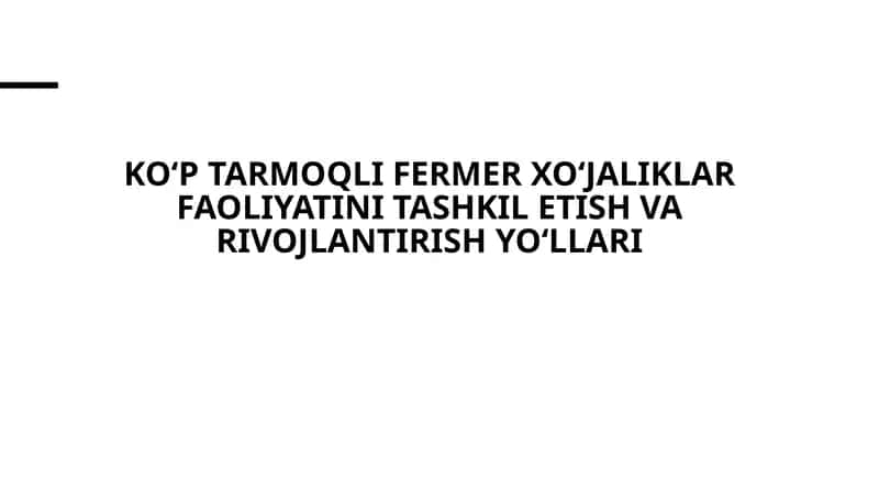 Koʻptarmoqlifermerxoʻjaliklarfaoliyatini tashkil etish va rivojlantirishyoʻllari 1