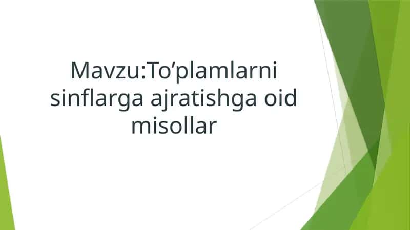 To’plamlarni sinflarga ajratishga oid misollar. 1