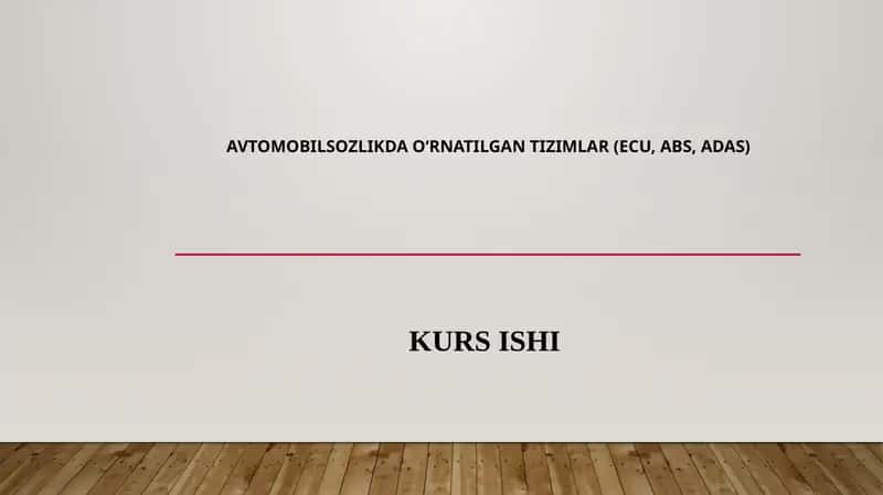 AVTOMOBILSOZLIKDA O‘RNATILGAN TIZIMLAR (ECU, ABS, ADAS) KURS ISHI 1
