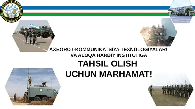 Axborot-kommunikatsiya texnologiyalari va aloqa harbiyinstitutiga tahsilolish uchun marhamat! 1
