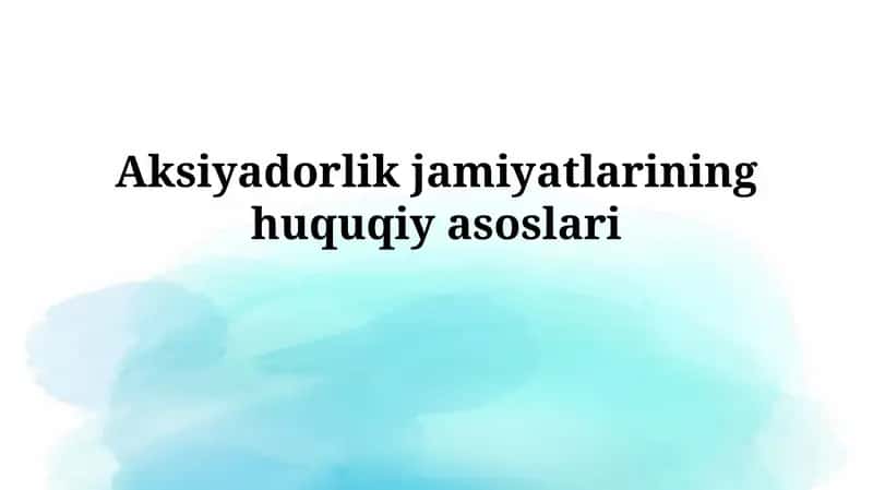 Aktsiyadorlik jamiyatlarining huquqiy asoslari 1