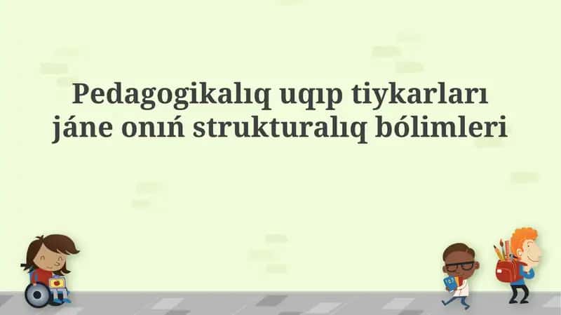 Pedagogikalıq sheberliktiń tiykarǵı túsinikleri 1