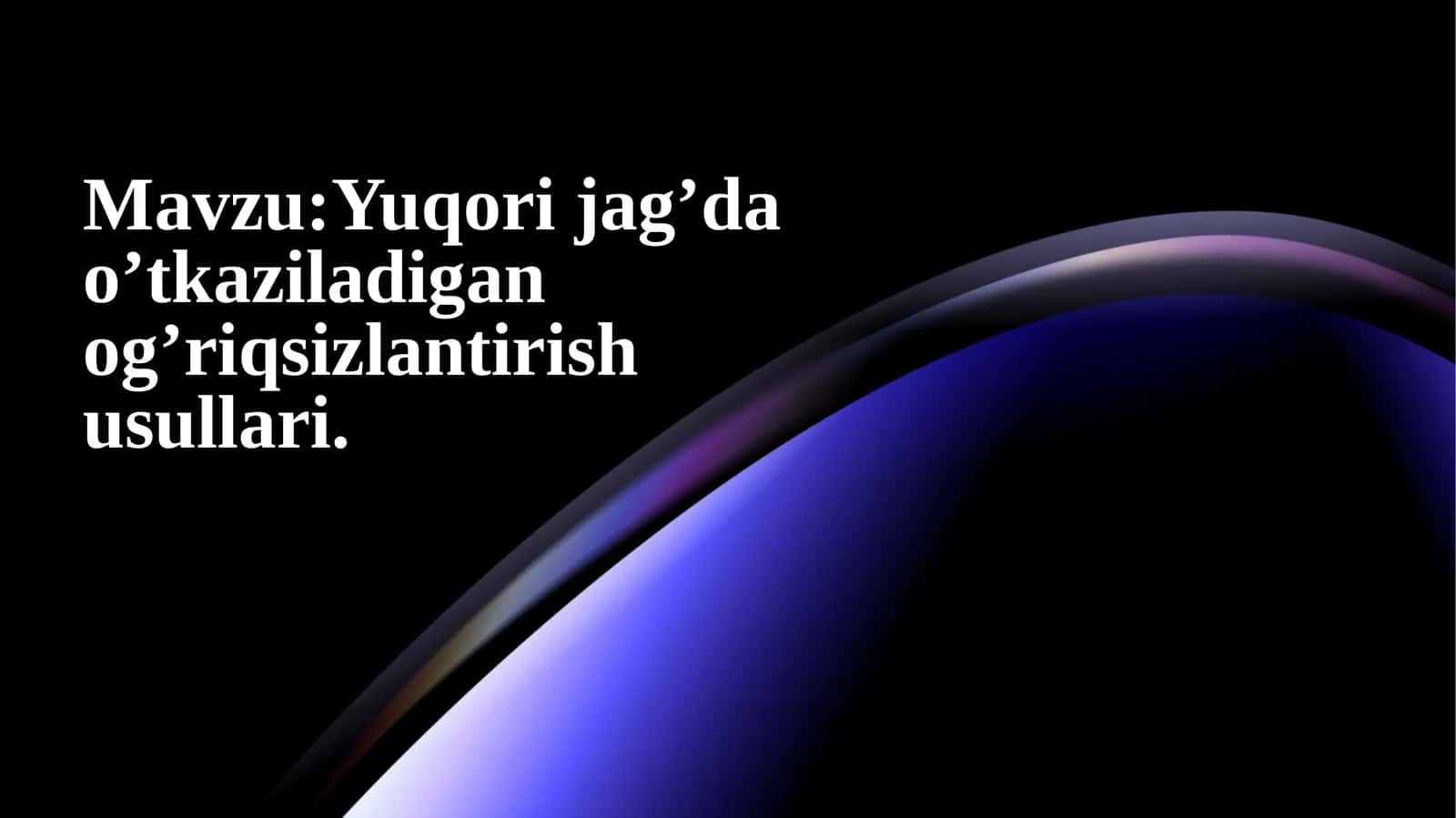 Yuqori jagʻ'da ogʻriqsizlantirish oʻtkazish usullari 1