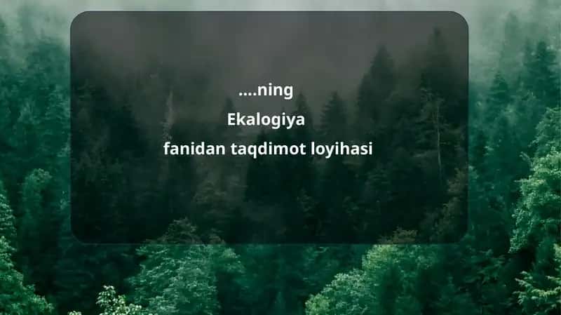 Ekalogiyafanidan taqdimot loyihasi 1